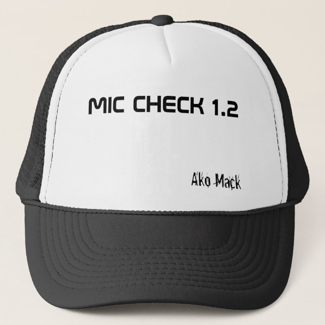 MIC CHECK 1.2, Ako Mack Trucker Hat (Front)