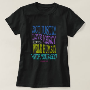Micah 6:8 Colorful Scripture  T-Shirt
