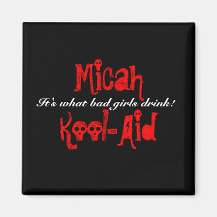 MicahKool-Aid, It's what bad girls drink! Magnet