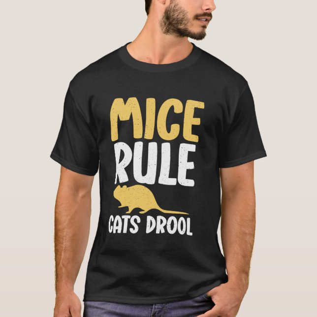 Mice Rule Cats Drool Mouse T-Shirt (Front)
