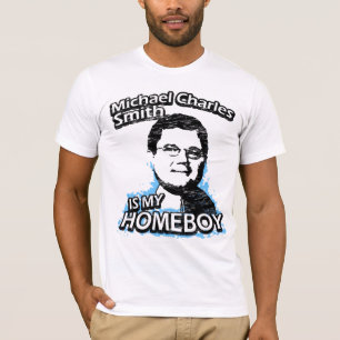 Michael Charles Smith is my homeboy T-Shirt