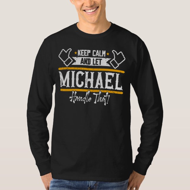 Michael  Keep Calm And Let Michael Handle That T-Shirt (Front)
