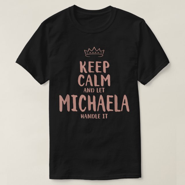 Michaela Keep Calm Personalised Name Friends Funny T-Shirt (Design Front)