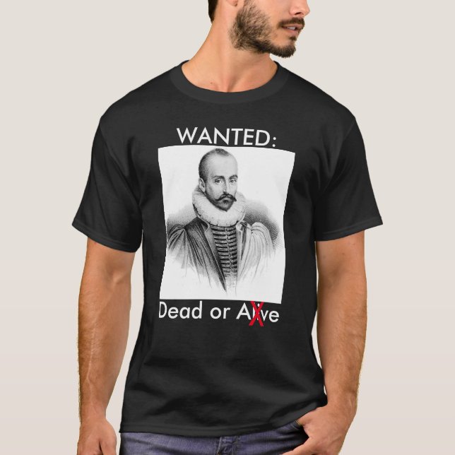 Michel De Montaigne Dead or Alive T-Shirt (Front)