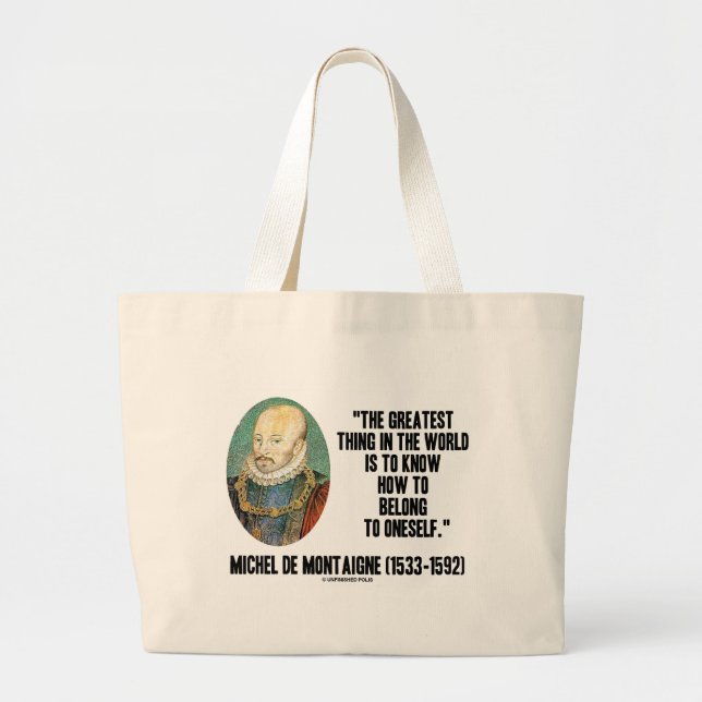 Michel de Montaigne How To Belong To Oneself Quote Large Tote Bag (Front)