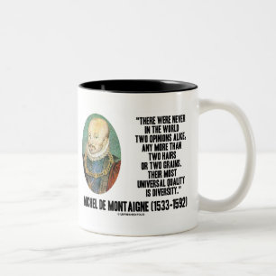 Michel de Montaigne Never Two Opinions Alike Quote Two-Tone Coffee Mug