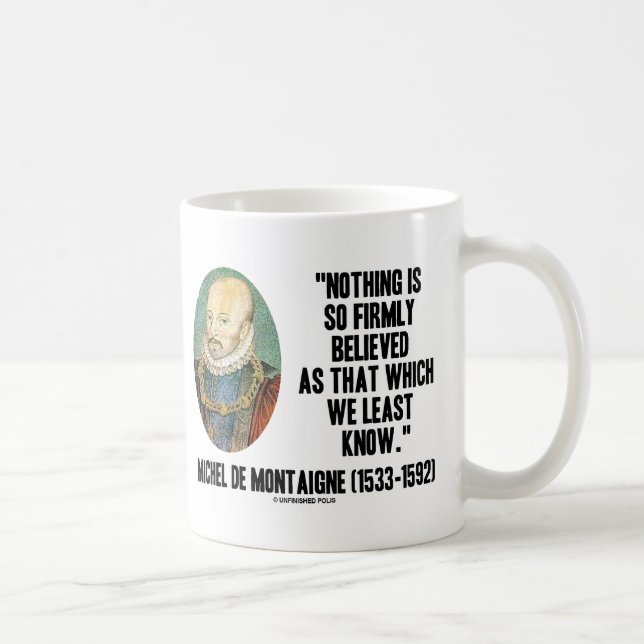 Michel de Montaigne Nothing So Firmly Believed Coffee Mug (Right)