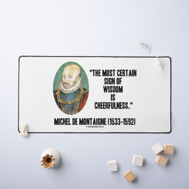 Michel de Montaigne Sign Of Wisdom Cheerfulness Desk Mat (Kids Table)