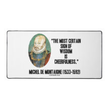 Michel de Montaigne Sign Of Wisdom Cheerfulness
