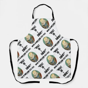 Michel de Montaigne What Do I Know? Quote Apron