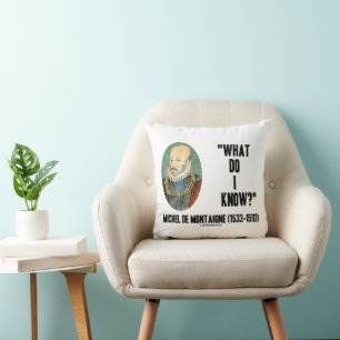 Michel de Montaigne What Do I Know? Quote Cushion