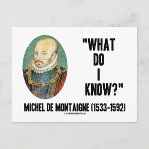 Michel de Montaigne What Do I Know? Quote Postcard