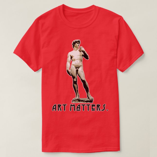 Michelangelos David ART MATTERS T-Shirt (Design Front)