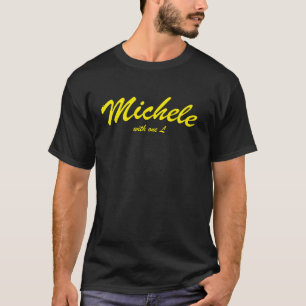 Michele One L Michelle With One L Spell My Name Ri T-Shirt
