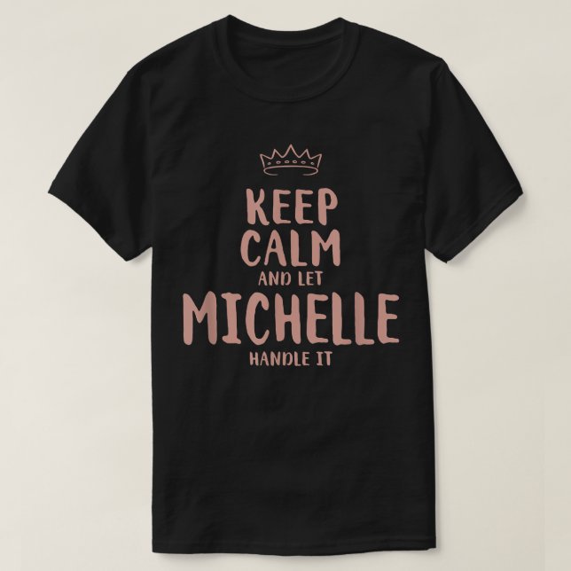 Michelle Keep Calm Personalized Name Friends Funny T-Shirt (Design Front)