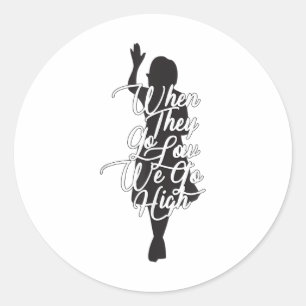 Michelle Obama Quote - When They Go Low We Go High Classic Round Sticker