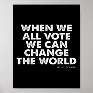Michelle Obama When We All Vote We Can Change The Poster