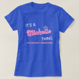 Michelle thing you wouldn't understand T-Shirt