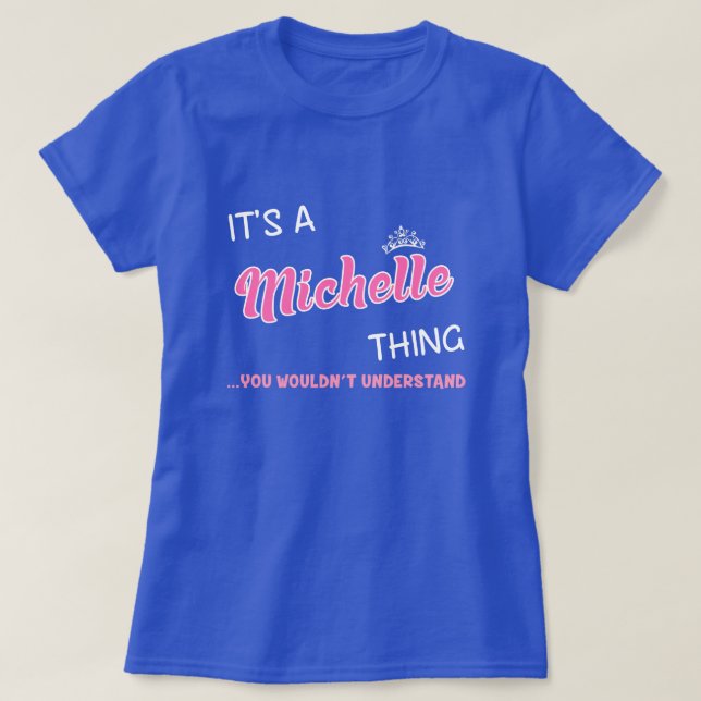 Michelle thing you wouldn't understand T-Shirt (Design Front)