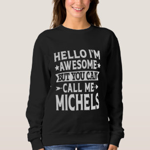 Michels Surname Call Me Michels Family Last Name M Sweatshirt