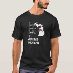 Michigan Home Is Where The Heart Is Genesee County T-Shirt