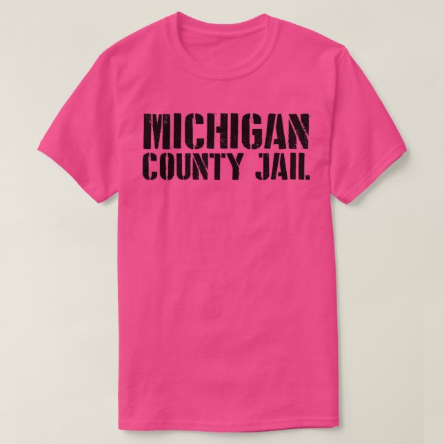 Michigan jail funny  T-Shirt (Design Front)