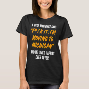 Michigan MI State Apparel A Wise Man Moving To Mic T-Shirt