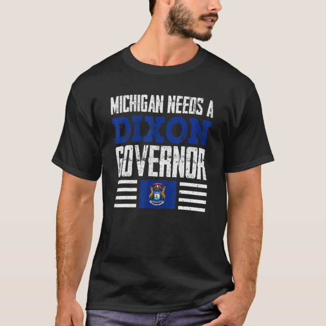 Michigan Needs A Dixon Governor Tudor Dixon 2022 M T-Shirt (Front)