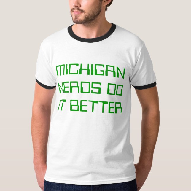 MICHIGAN NERDS DO IT BETTER T-Shirt (Front)