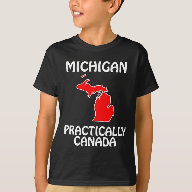 Michigan - Practically Canada T-Shirt (Front)