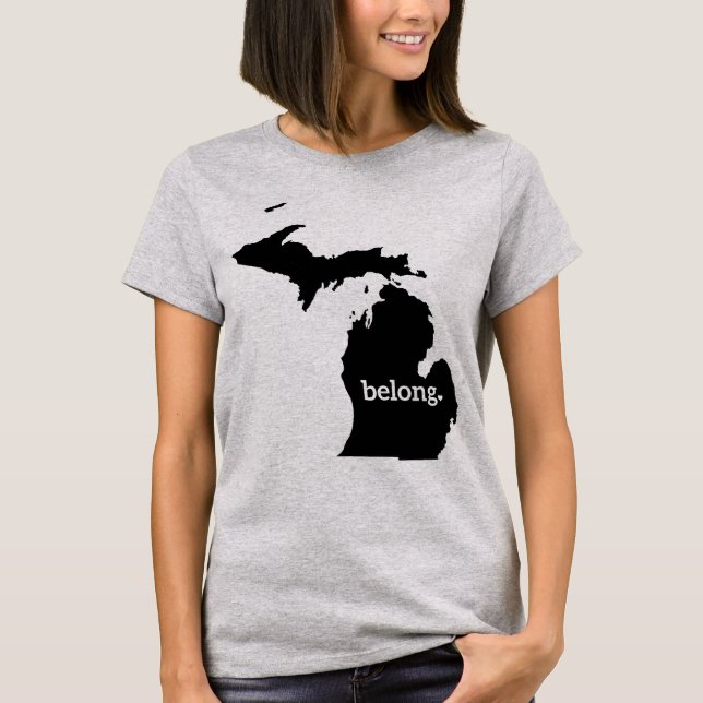 Michigan State Map Belong T-Shirt (Front)