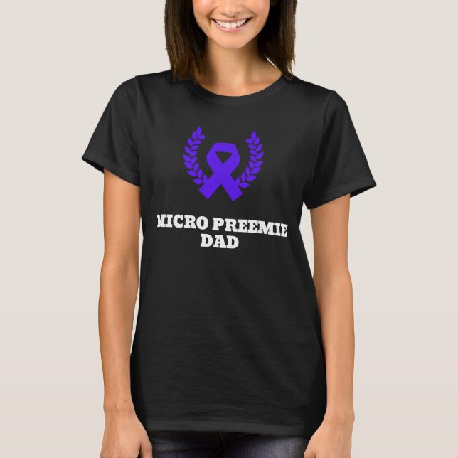micro preemie dad proud awareness ribbon T-Shirt (Front)