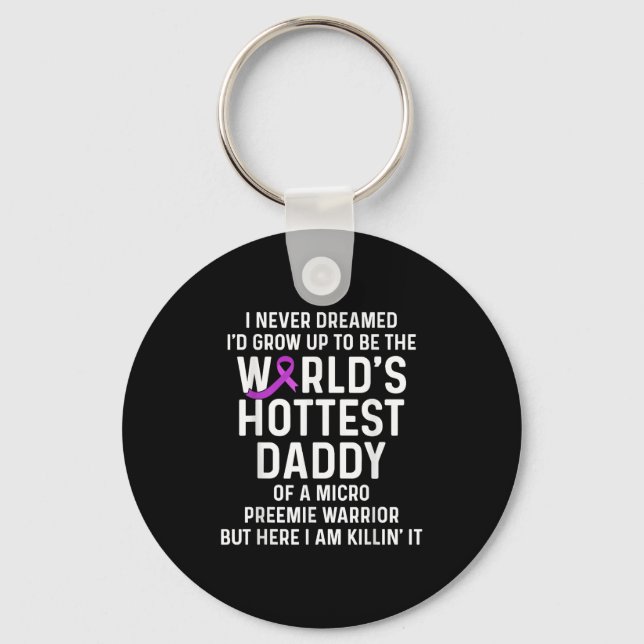 Micro Preemie Nicu Daddy Premature Birth New Dad  Key Ring (Front)