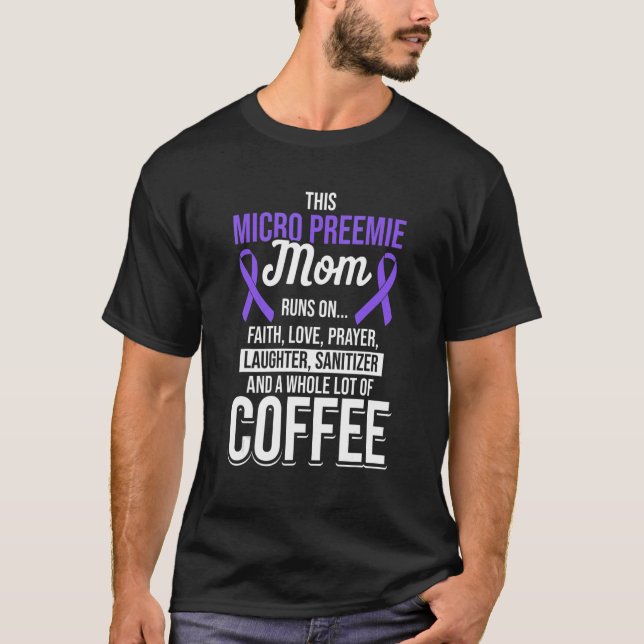 Micro Preemie NICU Mommy Coffee Premature Birth 1 T-Shirt (Front)