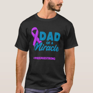 Micro Preemie NICU New Dad Miracle Premature Birth T-Shirt