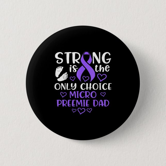 Micro Preemie Nicu New Dad Strong Premature Birth  6 Cm Round Badge (Front)