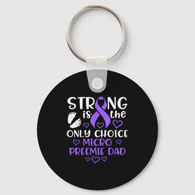 Micro Preemie Nicu New Dad Strong Premature Birth  Key Ring (Front)