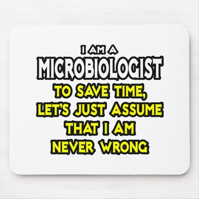 Microbiologist...Assume I Am Never Wrong Mouse Mat (Front)