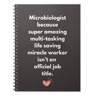 Microbiologist because super amazing - Gifts Notebook