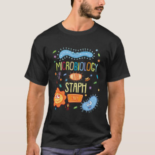 Microbiologist Biology Microbiology Lab Staph Only T-Shirt