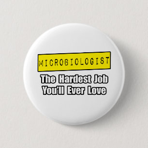 Microbiologist...Hardest Job You'll Ever Love 6 Cm Round Badge