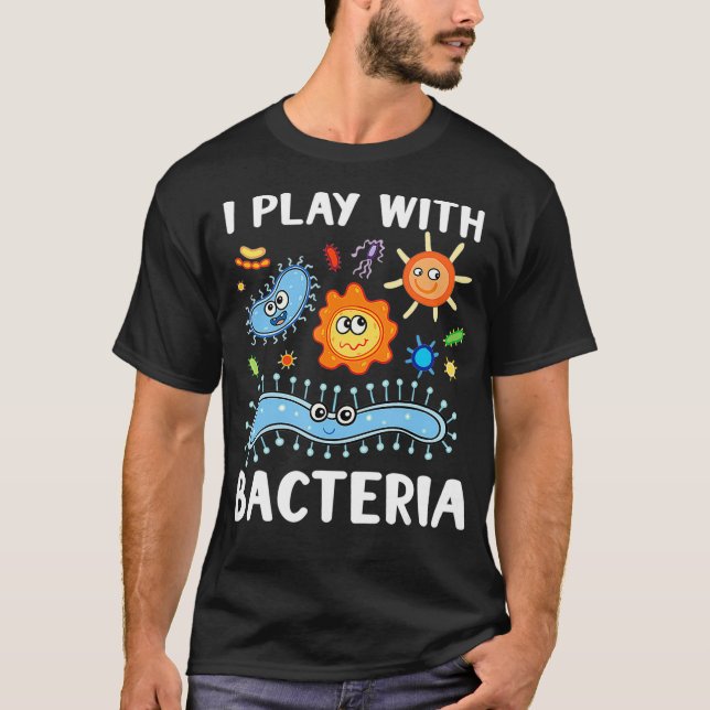Microbiologist Microbiology Lab Staph  I play with T-Shirt (Front)