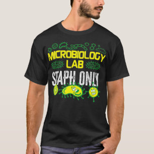 Microbiologist Microbiology Lab Staph  Lab Staph o T-Shirt