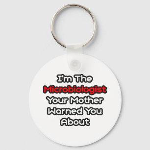 Microbiologist...Mother Warned You About Key Ring