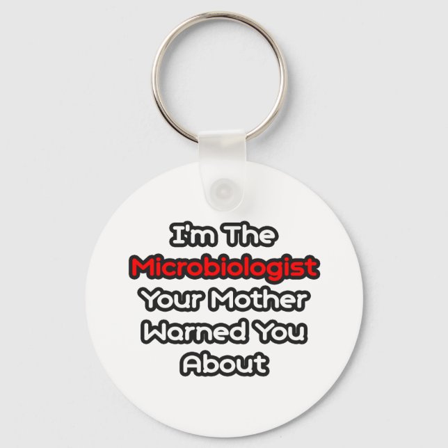 Microbiologist...Mother Warned You About Key Ring (Front)