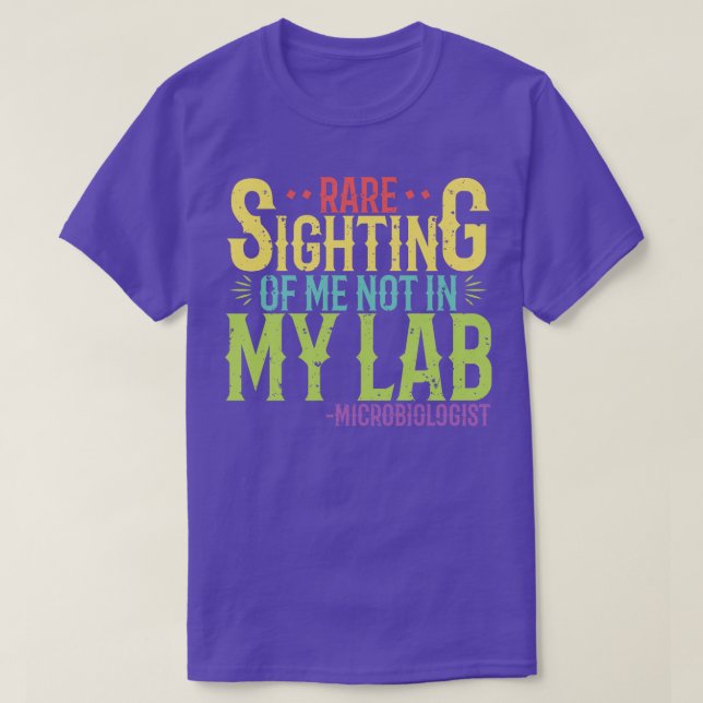 Microbiologist Rare sighting of me not in my lab T-Shirt (Design Front)