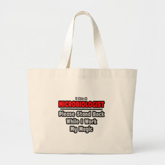 Microbiologist ... Stand Back ... Work My Magic Large Tote Bag
