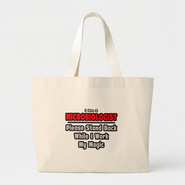 Microbiologist ... Stand Back ... Work My Magic Large Tote Bag (Front)