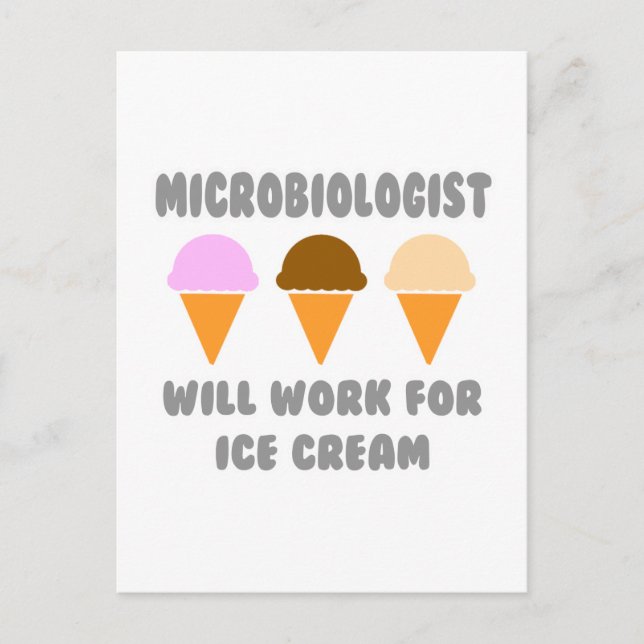 Microbiologist ... Will Work For Ice Cream Postcard (Front)
