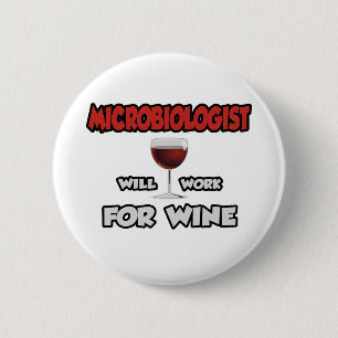 Microbiologist ... Will Work For Wine 6 Cm Round Badge